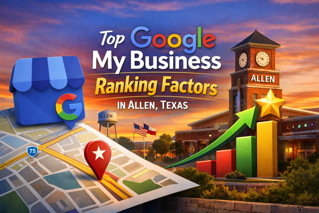 Top Google My Business Ranking Factors in Allen, Texas