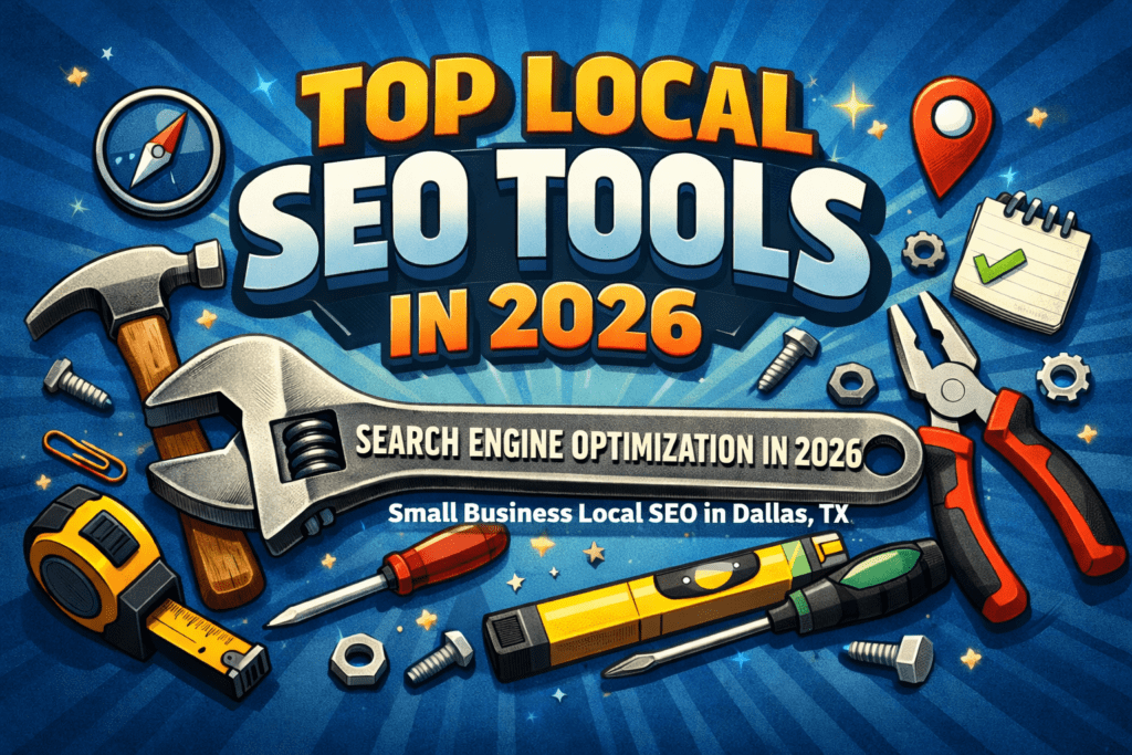 Top 10 Local SEO Tools Dallas Businesses Should Use In 2026